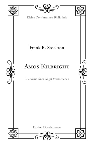 Amos Kilbright: Erlebnisse eines längst Verstorbenen (Kleine Dornbrunnen Bibliothek) von Verlag Dornbrunnen
